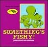 Something's Fishy! Jokes About Sea Creatures: Jokes About Sea Creatures