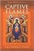 Captive Flames: A Biblical ...
