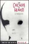 The Catchers of Heaven: A Trilogy (Hardcover)