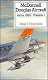 McDonnell Douglas Aircraft Since 1920, Vol. 1 McDonnell Douglas Aircraft Since 1920, Vol. 1
