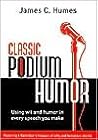 Classic Podium Humor: Using Wit and Humor in Every Speech You Make