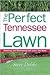 The Perfect Tennessee Lawn:...