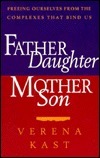 Father-Daughter, Mother-Son: Freeing Ourselves from the Complexes That Bind Us