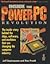 Inside the PowerPC Revolution: The Inside Story Behind the Chips, Software, and Machines That Are Changing the Computer Industry