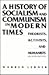History Of Socialism and Communism In Modern Times: Theorists, Activists, and Humanists, A