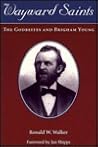 Wayward Saints: The Godbeites and Brigham Young