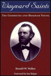 Wayward Saints: The Godbeites and Brigham Young (Paperback)