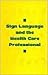 Sign Language and the Health Care Professional