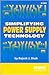 Simplifying Power Supply Technology by Rajesh J. Shah