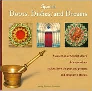 Spanish Doors Dishes And Dreams: Spanish Doors, Dishes, And Dreams (Hardcover)