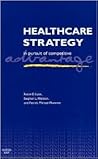 Healthcare Strategy: In Pursuit of Competitive Advantage (AUPHA/HAP Book)