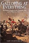 Galloping at Everything: The British Cavalry in the Peninsular War and at Waterloo, 1808-15