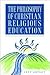 The Philosophy of Christian Religious Education