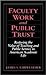 Faculty Work and Public Trust: Restoring the Value of Teaching and Public Service in American Academic Life