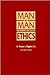 Man As Man: The Science And Art Of Ethics