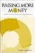 Raising More Money : A Step...