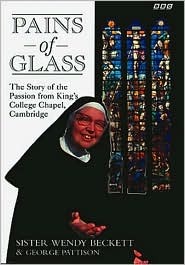 Pains of Glass: The Story of the Passion from King's College Chapel, Cambridge (Hardcover)