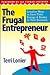 The Frugal Entrepreneur: Creative Ways to Save Time, Energy & Money in Your Business