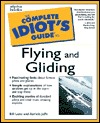 Complete Idiot's Guide to Flying and Gliding