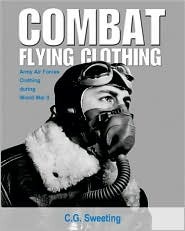 Combat Flying Clothing: Army Air Forces Clothing during World War II (Paperback)
