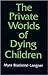 The Private Worlds of Dying Children