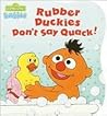 Rubber Duckies Don't Say Quack (Sesame Street Babies Board Book)