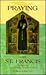 Praying With Saint Francis by Francis of Assisi
