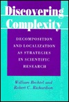 Discovering Complexity: Decomposition and Localization As Strategies in Scientific Research (Hardcover)