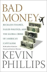 Bad Money: Reckless Finance, Failed Politics, and the Global Crisis of American Capitalism (Hardcover)