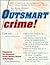 Outsmart Crime: 200 Creativ...