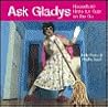 Ask Gladys: Household Hints For Gals On The Go Ask Gladys: Household Hints For Gals On The Go