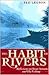 The Habit of Rivers by Ted Leeson The Habit of Rivers by Ted Leeson