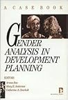 Gender Analysis in Development Planning: A Case Book (KUMARIAN PRESS LIBRARY OF MANAGEMENT FOR DEVELOPMENT)