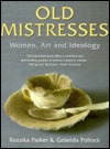 Old Mistresses: Women, Art and Ideology (Paperback)