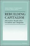 Rebuilding Capitalism: Alternative Roads after Socialism and Dirigisme
