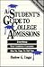 A Student's Guide to College Admissions: Everything Your Guidance Counselor Has No Time to Tell You