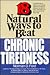 18 Natural Ways to Beat Chronic Tiredness