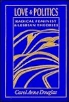 Love & Politics: Radical Feminist & Lesbian Theories