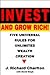 Invest and Grow Rich: Five Universal Rules for Unlimited Wealth Creation