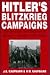 Hitler's Blitzkrieg Campaigns: The Invasion And Defense Of Western Europe