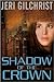 Shadow of the Crown by Jeri Gilchrist