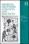Medieval Frontiers: Concepts and Practices (Hardcover)