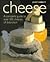 Cheese: A Complete Guide to...
