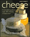 Cheese: A Complete Guide to Over 300 Cheeses of Distinction (Hardcover)