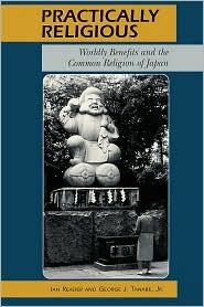 Practically Religious: Worldly Benefits and the Common Religion of Japan (Paperback)