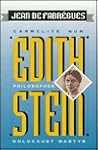Edith Stein: Philosopher, Carmelite Nun, Holocaust Martyr