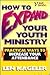 How To Expand Your Youth Ministry by Len Kageler