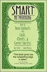 SMART NETWORKING: HOW TO TURN CONTACTS INTO CASH, CLIENTS, AND CAREER SUCCESS