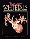 Legendary Whitetails: Stories and Photos of 40 of the Greatest Bucks of All Time (Hardcover)