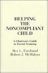Helping the Noncompliant Child: A Clinician's Guide to Parent Training